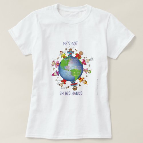 Hes Got the Whole World in His Hands T_Shirt