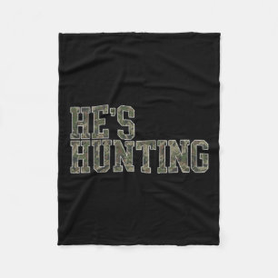 He's Hunting Wife Duck Hunting Wife Deer Hunting W Fleece Blanket