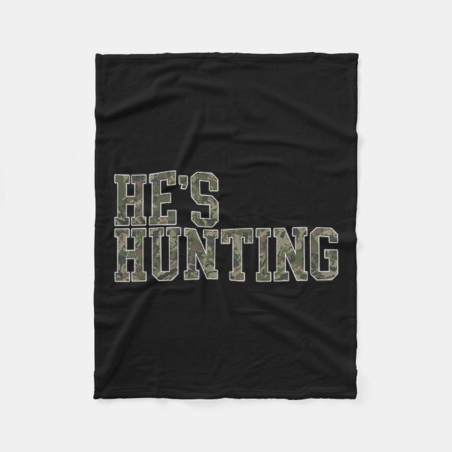 He's Hunting Wife Duck Hunting Wife Deer Hunting W Fleece Blanket (Front)