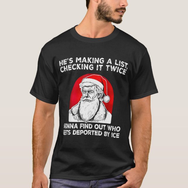 He's Making A List Checking It Twice Gonna Find Ch T-Shirt (Front)