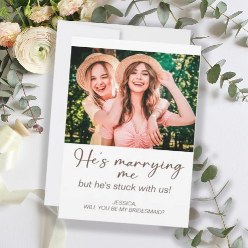 Hes Marrying Me Stuck with Us Bridesmaid Photo Invitation