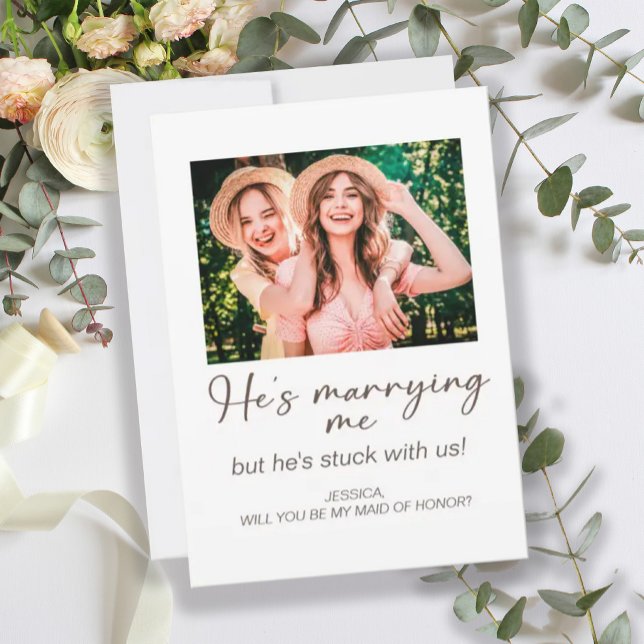 He's Marrying Me Stuck with Us Maid of Honor Photo Invitation (Creator Uploaded)