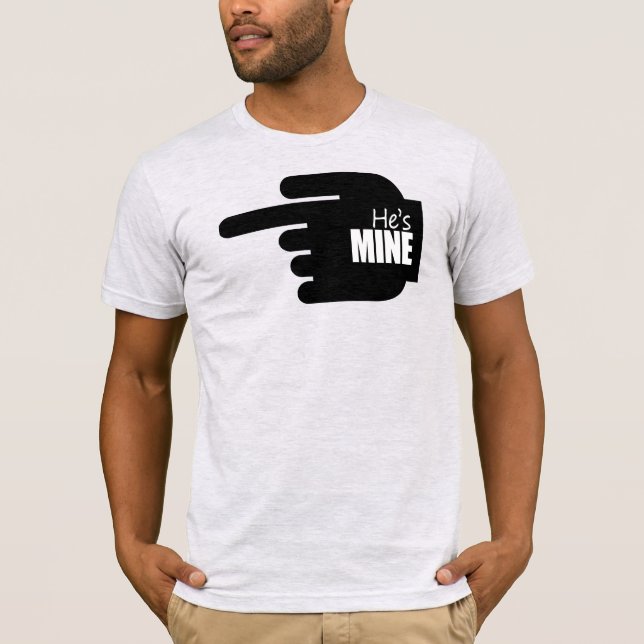 HE'S MINE T-Shirt (Front)