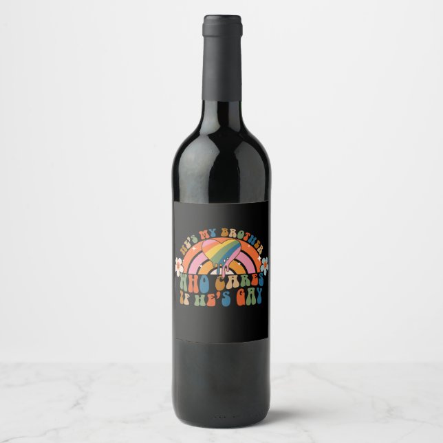 He's My Brother Who Cares If He's Gay Pride Groovy Wine Label (Front)