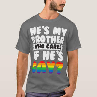 Hes My Brother Who es If Hes Gay T-Shirt