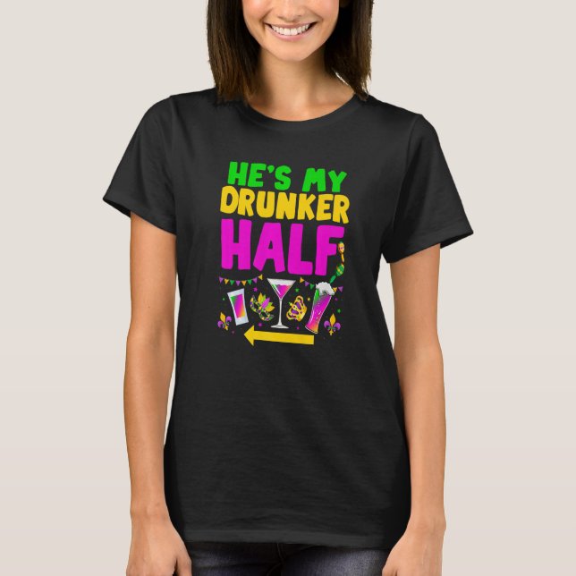 He's My Drunker Half Funny Couple Mardi Gras Carni T-Shirt (Front)
