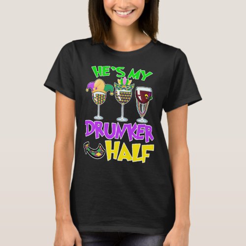 Hes My Drunker Half Matching Couple Mardi Gras Wi T_Shirt