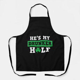 He's My Drunker Half St Patty's Patrick's Day Apron