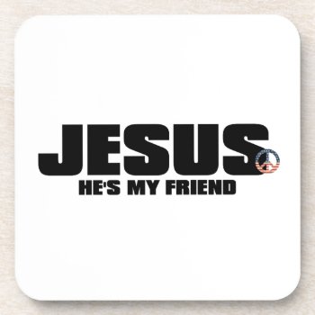 He's My Friend Drinking Coasters by agiftfromgod at Zazzle