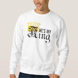 He's My King Sweatshirt