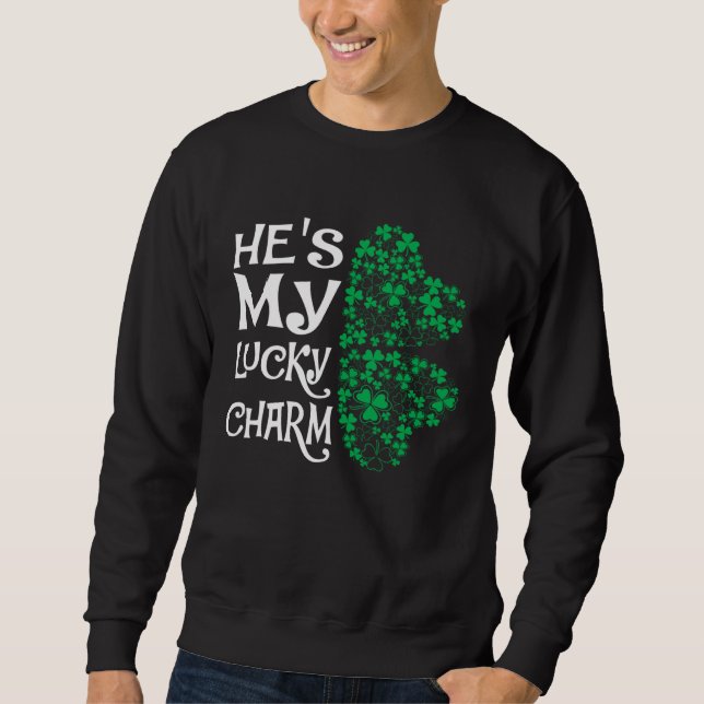 He's My Lucky Charm  Shamrock Matching Couples Sweatshirt (Front)