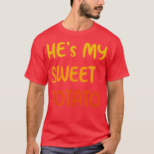 Hes My Sweet Potato Funny Couple Saying His Her Th T-Shirt