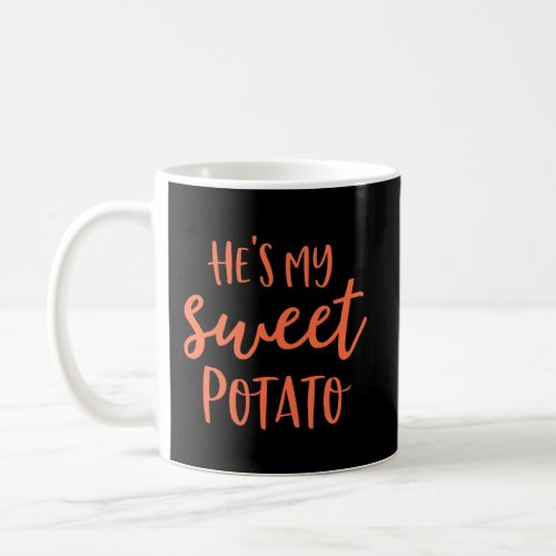 HeS My Sweet Potato I Yam Shirts Thanksgiving Cou Coffee Mug