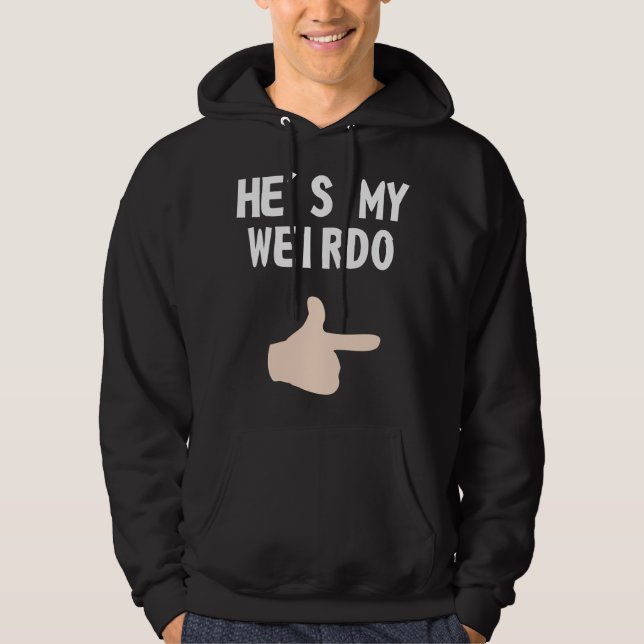 He's My Weirdo Hoodie (Front)