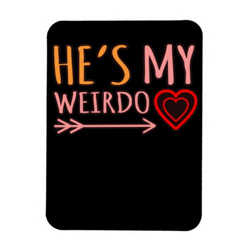 Hes My Weirdo Romantic Valentines Day Couple Grap Magnet