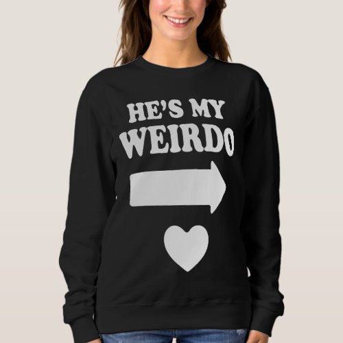Hes My Weirdo Shes My Weirdo Matching Couple Sweatshirt