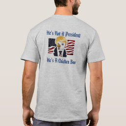 He&#39;s Not A President. He&#39;s A Chicken Boo T-Shirt