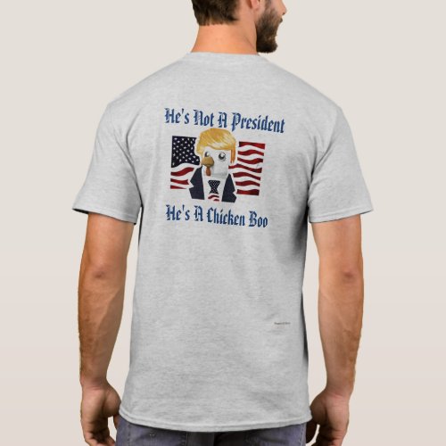 Hes Not A President Hes A Chicken Boo T_Shirt