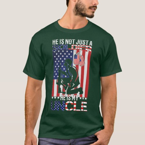 Hes not just a soldier Hes my uncle proud military T_Shirt