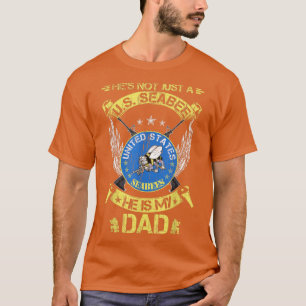 Hes Not Just A US Seabee Veteran, He Is My Dad  T-Shirt