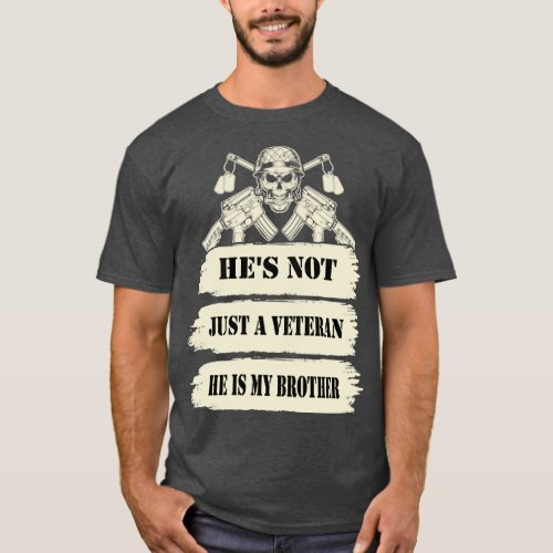 Hes Not Just a Veteran He Is My Brother Proud US V T_Shirt