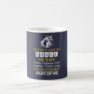 He's not just my horse coffee mug
