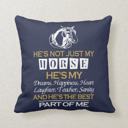 He&#39;s not just my horse throw pillow