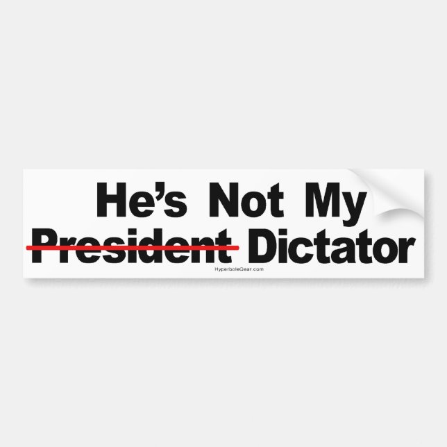 He's Not My Dictator Bumper Sticker (Front)