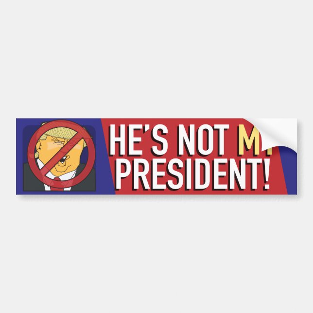 He's not my President! a bumper sticker (Front)