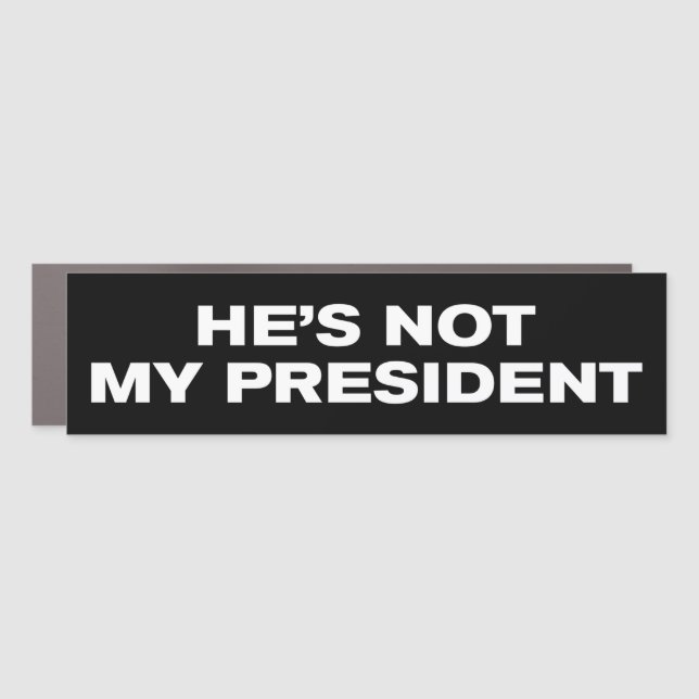 He's Not My President Anti-Trump Bumper Car Magnet (Front)