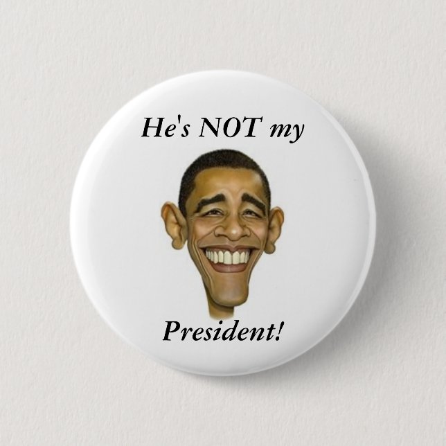 He's NOT my President! Button (Front)