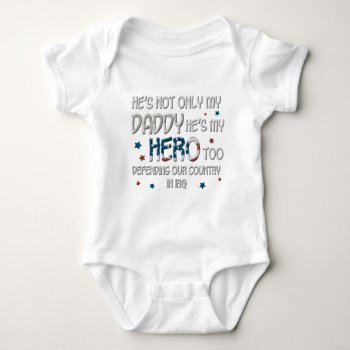 He's Not Only My Daddy He's My Hero Too Baby Bodysuit by silentranksshop at Zazzle