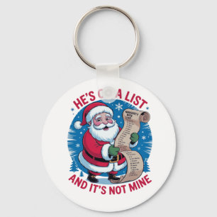 He's On A List and It's Not Mine Keychain