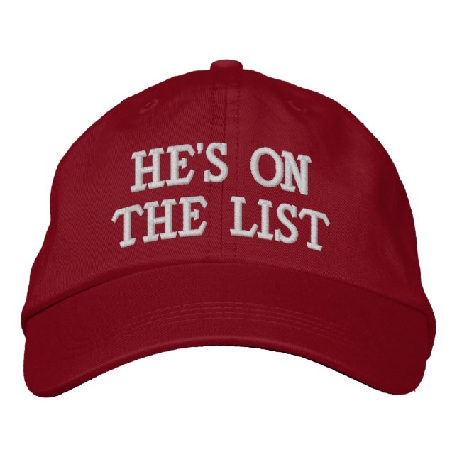 He's on the List Embroidered Baseball Cap (Front)