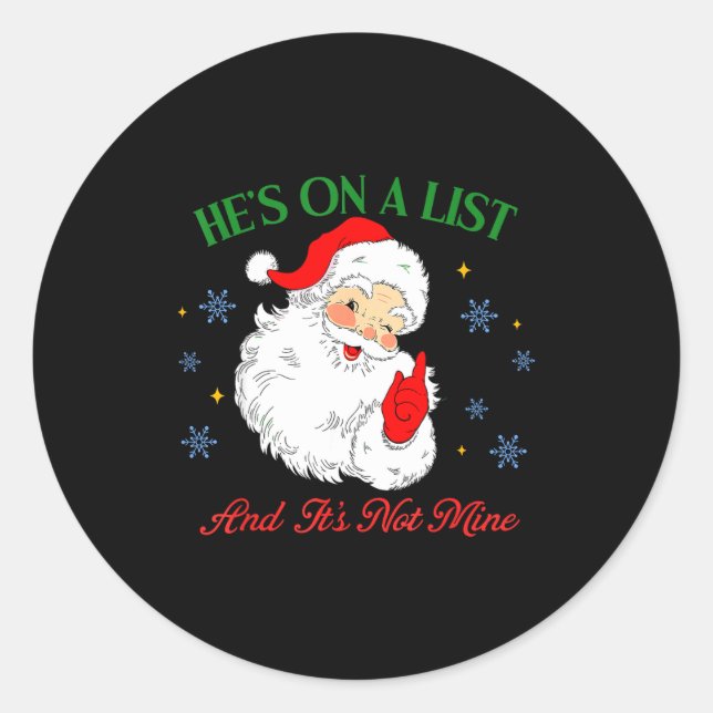 He's On The List Not Mine Santa Funny Christmas  Classic Round Sticker (Front)