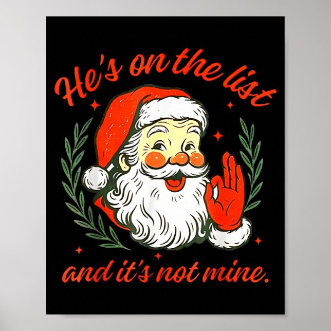 He's On The List Not Mine Santa Funny Christmas  Poster (Front)