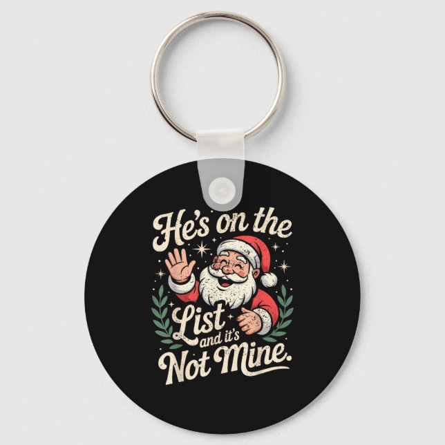 He's On The List Not Mine Santa Retro Christmas  Keychain (Front)
