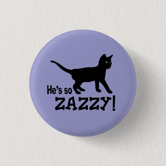 He's so Zazzy - Cat Lover Button (Front)