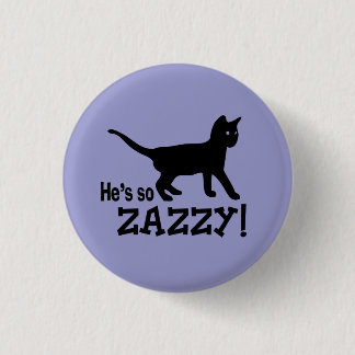 He's so Zazzy - Cat Lover Button