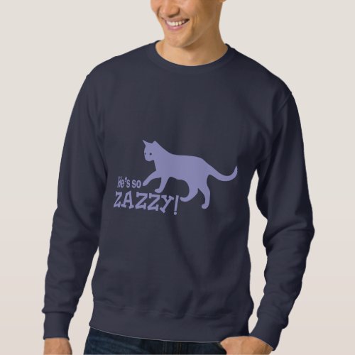 Hes so Zazzy _ Cat Lover Sweatshirt