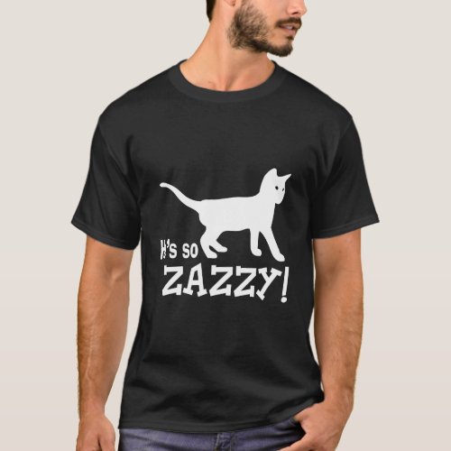 Hes so Zazzy _ Cat Lover T_Shirt