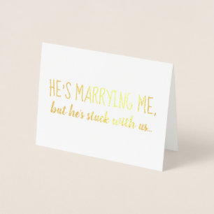 He's Stuck With Us Bridesmaid or Maid of Honor Foil Card