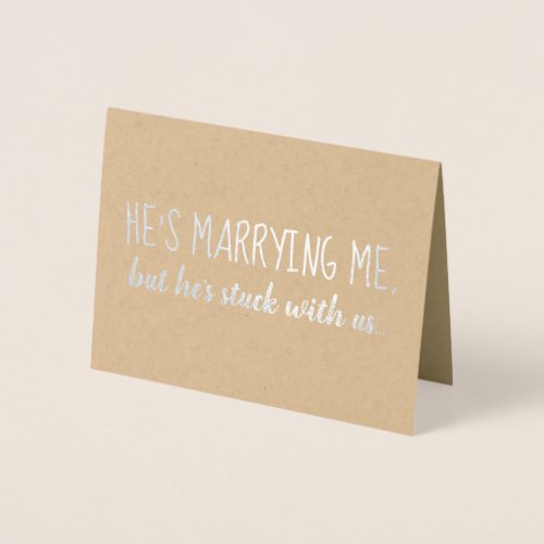 Hes Stuck With Us  Bridesmaid or Maid of Honor Foil Card