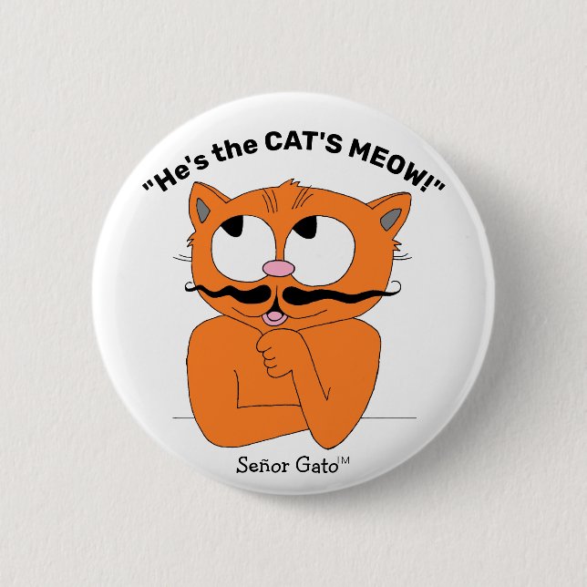 He's the Cat's Meow Cartoon Mustache Cat Button (Front)