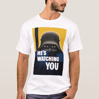 He's Watching You T-Shirt