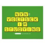  NXN!! VOETSEK   I'M STUDYING  Het Print van de foto