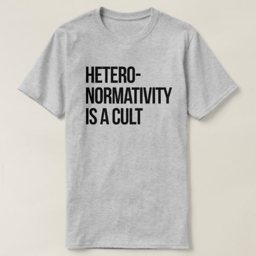 Hetero_normativity is a cult T_Shirt