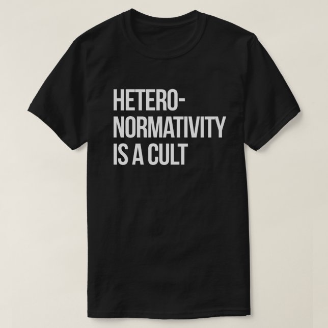 Hetero-normativity is a cult T-Shirt (Design Front)