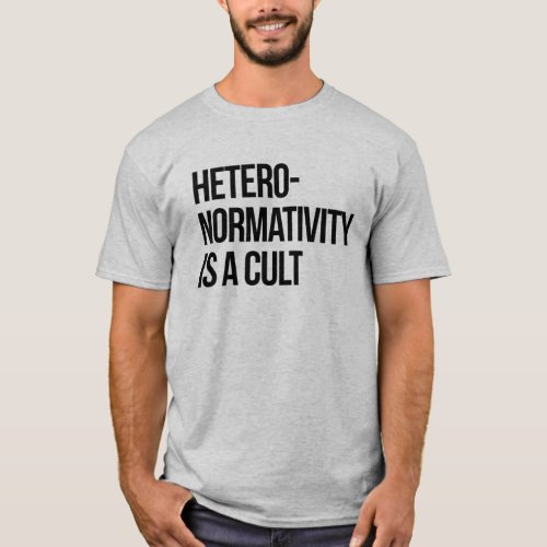 Heteronormativity is a cult T_Shirt