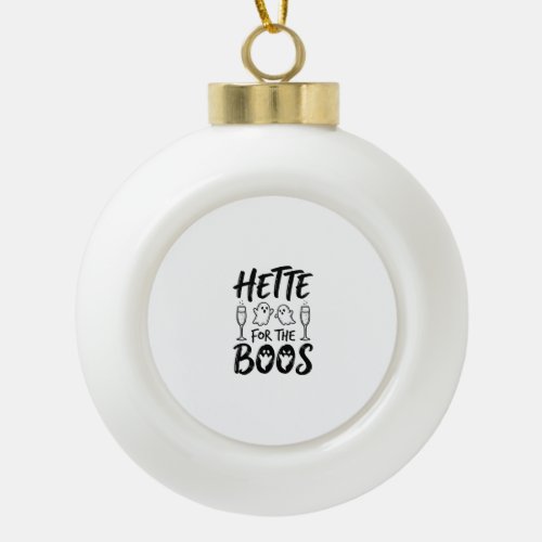 Hette For The Boos Halloween Ghost Party Shirt Des Ceramic Ball Christmas Ornament